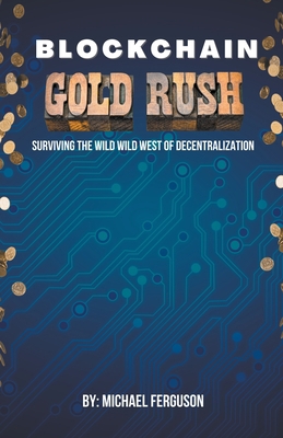 Blockchain Gold Rush: Surviving The Wild Wild W...            Book Cover