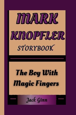 Mark Knopfler Storybook: The Boy With Magic Fin... B0DN9YVFBT Book Cover