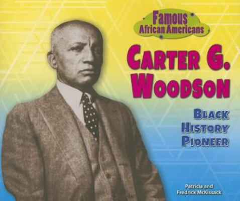 Carter G. Woodson: Black History Pioneer 1464401950 Book Cover