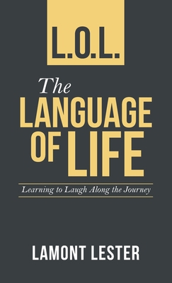L.O.L. the Language of Life: Learning to Laugh ... 1664242104 Book Cover