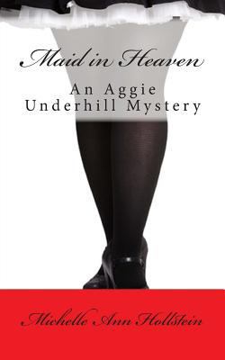 Maid in Heaven: An Aggie Underhill Mystery 1490436642 Book Cover