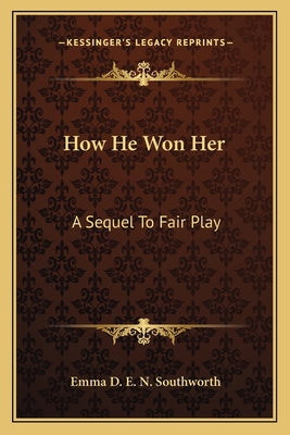 How He Won Her: A Sequel To Fair Play 1163800368 Book Cover