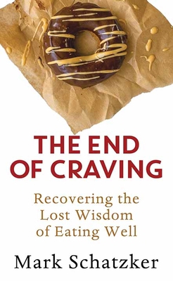 The End of Craving: Recovering the Lost Wisdom ... [Large Print] 1638082391 Book Cover