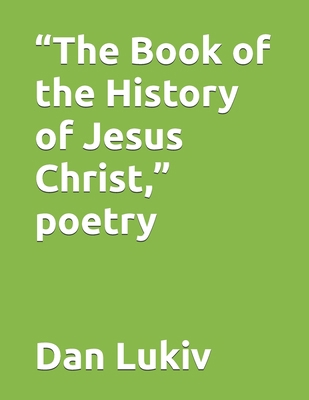 "The Book of the History of Jesus Christ," poetry B09PVYK2X4 Book Cover