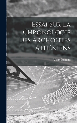 Essai Sur La Chronologie Des Archontes Athéniens 101887769X Book Cover