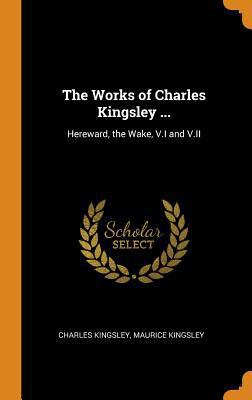 The Works of Charles Kingsley ...: Hereward, th... 0344178692 Book Cover