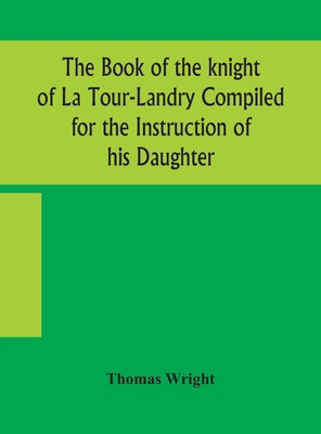 The book of the knight of La Tour-Landry Compil... 9354158188 Book Cover