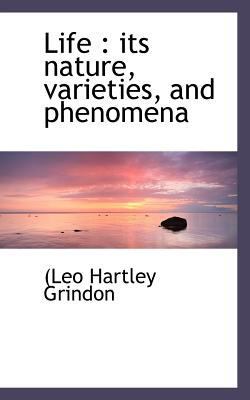 Life: Its Nature, Varieties, and Phenomena 1113798556 Book Cover