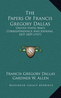 The Papers of Francis Gregory Dallas: United St... 1164376225 Book Cover