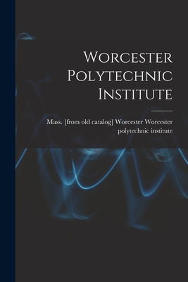 Worcester Polytechnic Institute 101705472X Book Cover