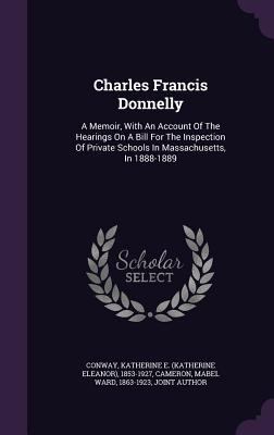 Charles Francis Donnelly: A Memoir, With An Acc... 1348158549 Book Cover