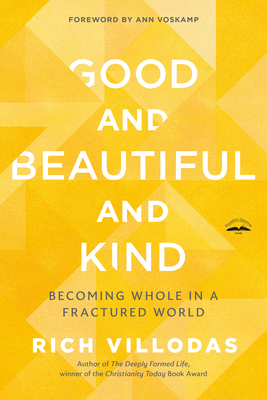 Good and Beautiful and Kind: Becoming Whole in ... 0525654437 Book Cover