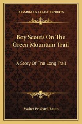 Boy Scouts On The Green Mountain Trail: A Story... 1163142336 Book Cover