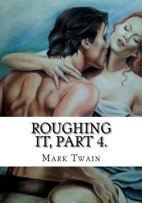 Roughing It, Part 4. 172561121X Book Cover