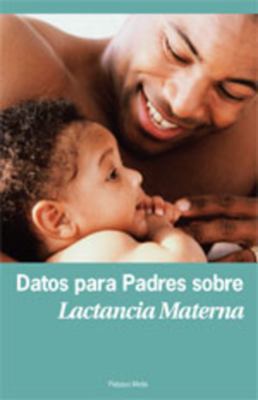 Datos Para Padres Sobre Lactancia Materna [Spanish] 1930775547 Book Cover