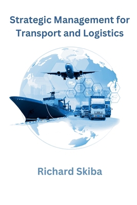 Strategic Management for Transport and Logistics B0D9RD6479 Book Cover