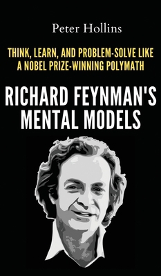 Richard Feynman's Mental Models: How to Think, ... 1647434688 Book Cover