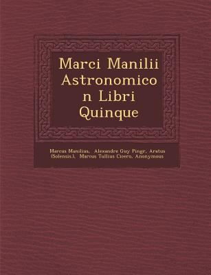 Marci Manilii Astronomicon Libri Quinque [French] 1286872324 Book Cover