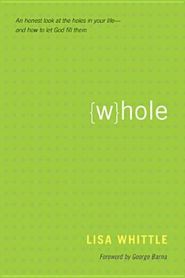 Whole: An Honest Look at the Holes in Your Life... B00CNL4OOW Book Cover