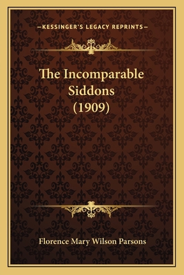 The Incomparable Siddons (1909) 1164190210 Book Cover
