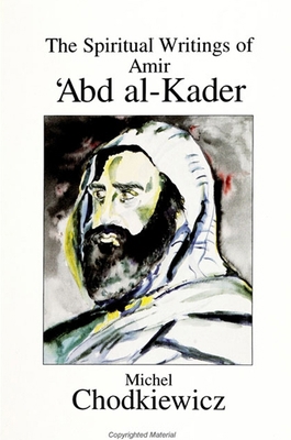 The Spiritual Writings of Amir ʿAbd al-Kader 0791424464 Book Cover