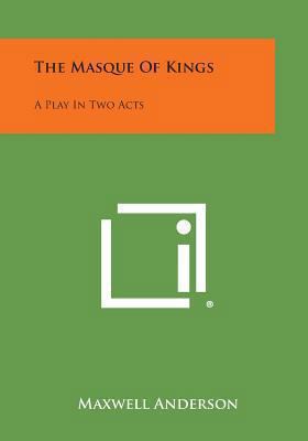 The Masque of Kings: A Play in Two Acts 1494023253 Book Cover