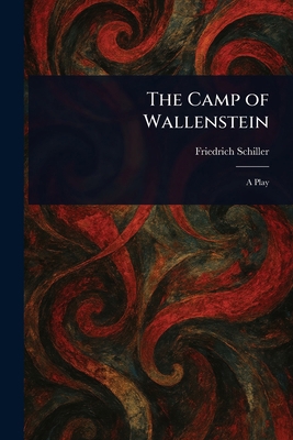 The Camp of Wallenstein 1023096978 Book Cover