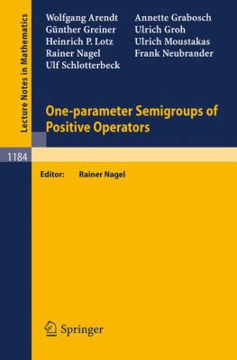 One-Parameter Semigroups of Positive Operators 3540164545 Book Cover