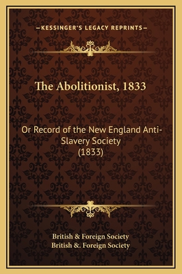 The Abolitionist, 1833: Or Record of the New En... 1169285376 Book Cover