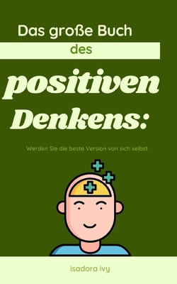 Das große Buch des positiven Denkens: Werden Si... [German] B0D4JXHJQC Book Cover