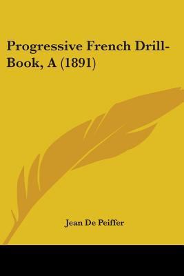 Progressive French Drill-Book, A (1891) 1437058329 Book Cover