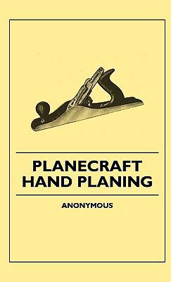 Planecraft - Hand Planing 1445504170 Book Cover