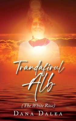 Trandafirul Alb: The White Rose [Romanian] 1967820635 Book Cover