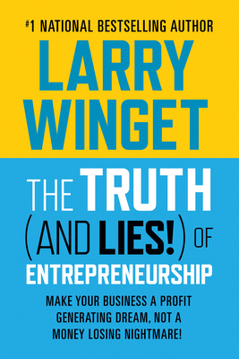 The Truth (and Lies!) of Entrepreneurship: Make... 1722506849 Book Cover