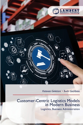 Customer-Centric Logistics Models in Modern Bus... 6209503381 Book Cover