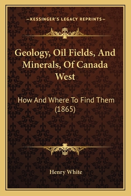 Geology, Oil Fields, And Minerals, Of Canada We... 1165527340 Book Cover