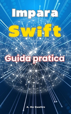 Impara Swift: Guida Pratica (aggiornata) [Italian] B0CY4M96ZR Book Cover