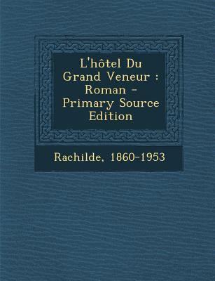 L'h?tel Du Grand Veneur: Roman [French] 129546778X Book Cover