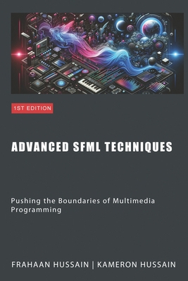 Advanced SFML Techniques: Pushing the Boundarie... B0CLRYB4YL Book Cover