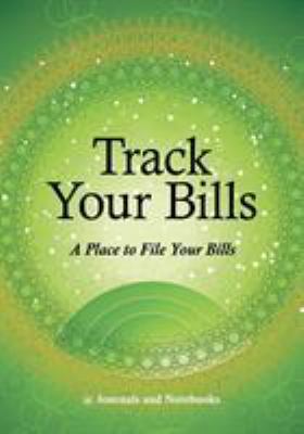 Track Your Bills. A Place to File Your Bills. 1683269012 Book Cover