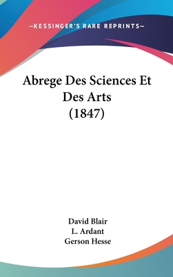 Abrege Des Sciences Et Des Arts (1847) [French] 116093584X Book Cover
