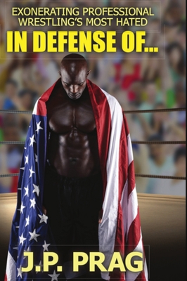 In Defense Of... Exonerating Professional Wrest... 173532874X Book Cover