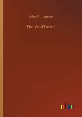 The Wolf Patrol 3752322640 Book Cover