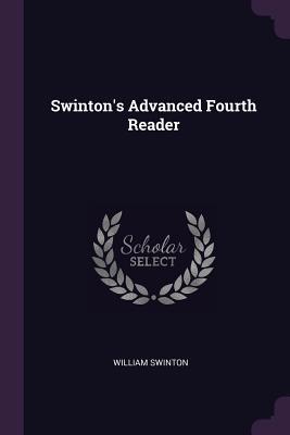 Swinton's Advanced Fourth Reader 1377570002 Book Cover