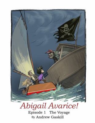 Hardcover Abigail Avarice! Episode 1. the Voyage Book