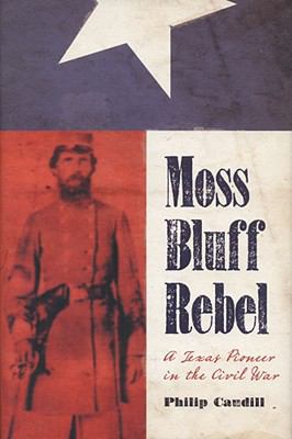 Moss Bluff Rebel: A Texas Pioneer in the Civil ... 1603440895 Book Cover