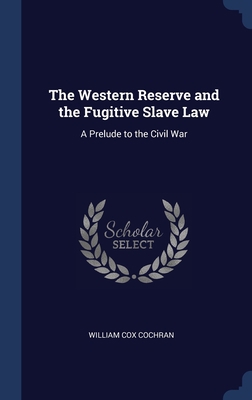 The Western Reserve and the Fugitive Slave Law:... 1340227843 Book Cover