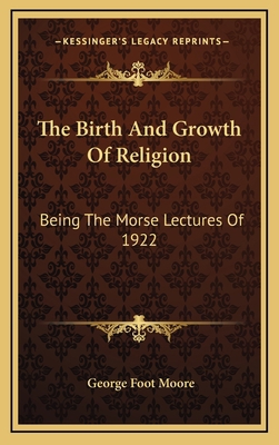 The Birth and Growth of Religion: Being the Mor... 1163449504 Book Cover