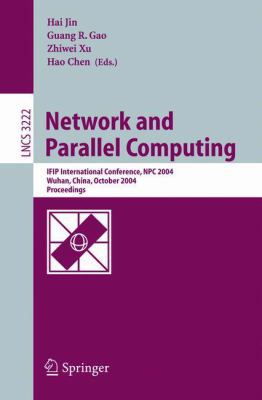 Network and Parallel Computing: IFIP International Conference, NPC 2004, Wuhan, China, October 18-20, 2004. Proceedings (Lecture Notes in Computer Science) 3540233881 Book Cover