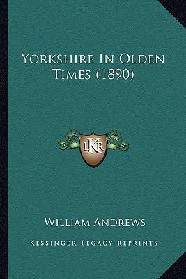 Yorkshire In Olden Times (1890) 116720333X Book Cover